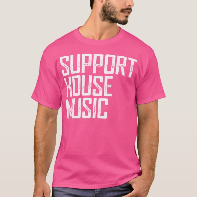 Support House Music - Edm Rave Dj Geschenk T-Shirt (Vorderseite)