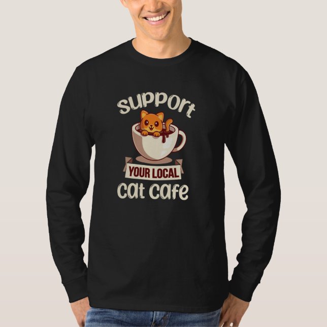 Support Local Cat Cafe Cute Pet Animal Rescue Tea T-Shirt (Vorderseite)