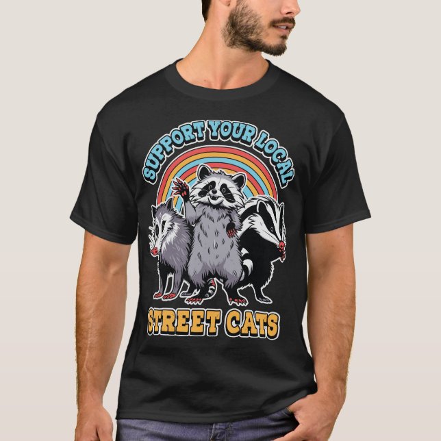 Support Local Street Cats Raccoon Funny Meme T-Shirt (Vorderseite)
