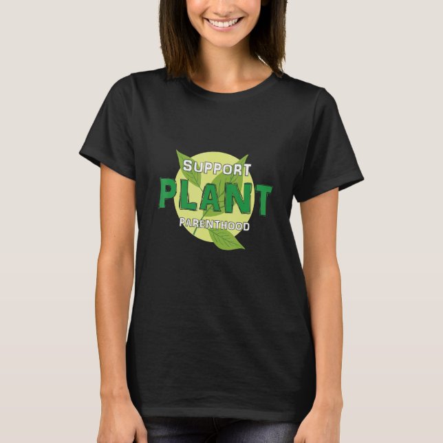 Support Pflanze Parenthotel Pflanze Zitat Hobby Ga T-Shirt (Vorderseite)
