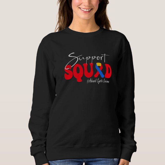 Support Squad Adenoid Cystic Carcinoma Awareness   Sweatshirt (Vorderseite)