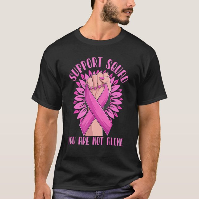 Support Squad Sie sind nicht allein rosa Band kämp T-Shirt (Vorderseite)