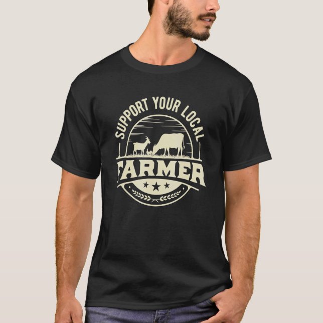 Support You Local Farmer Tractor Driving Farming A T-Shirt (Vorderseite)