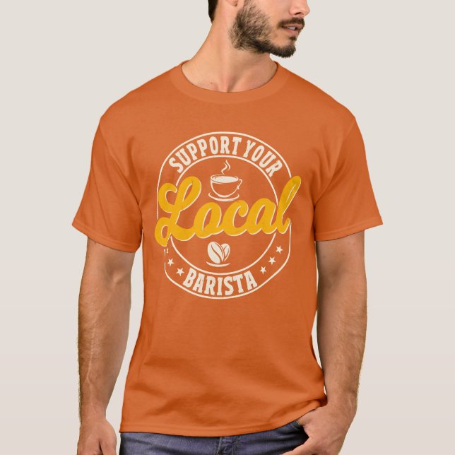 Support Your Local Barista family T-Shirt (Vorderseite)