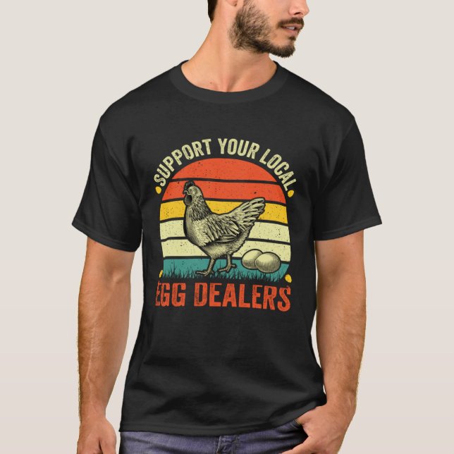 Support Your Local Egg Dealers Chicken Egg  Farmer T-Shirt (Vorderseite)