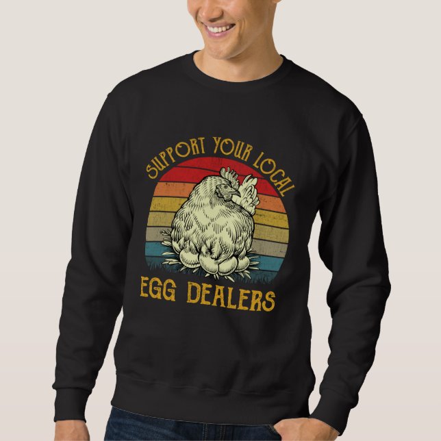 Support Your Local Egg Dealers Farmers  Chicken    Sweatshirt (Vorderseite)