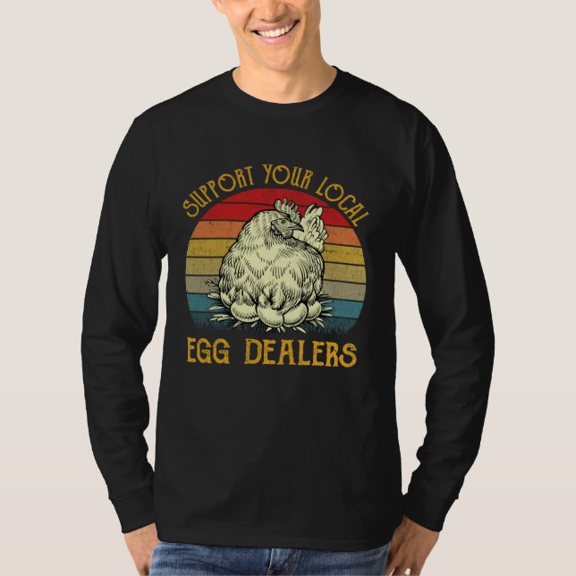 Support Your Local Egg Dealers Farmers  Chicken    T-Shirt (Vorderseite)