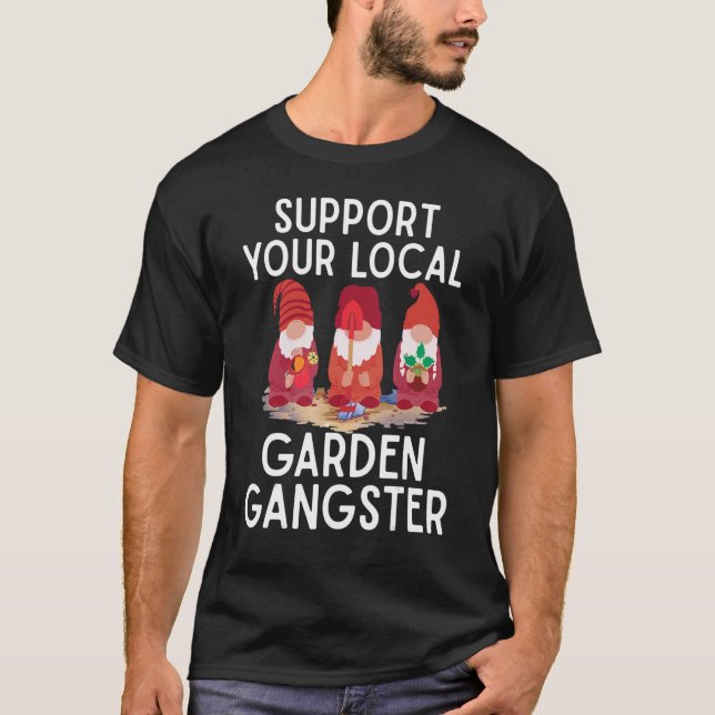 Support your local Garden Gangster Garden Gnomes L T-Shirt (Vorderseite)