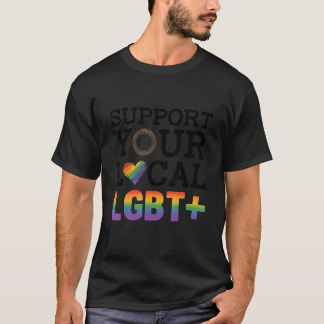 Support Your Local Lgbt Lesbian Gay Proud Love Que T-Shirt (Vorderseite)
