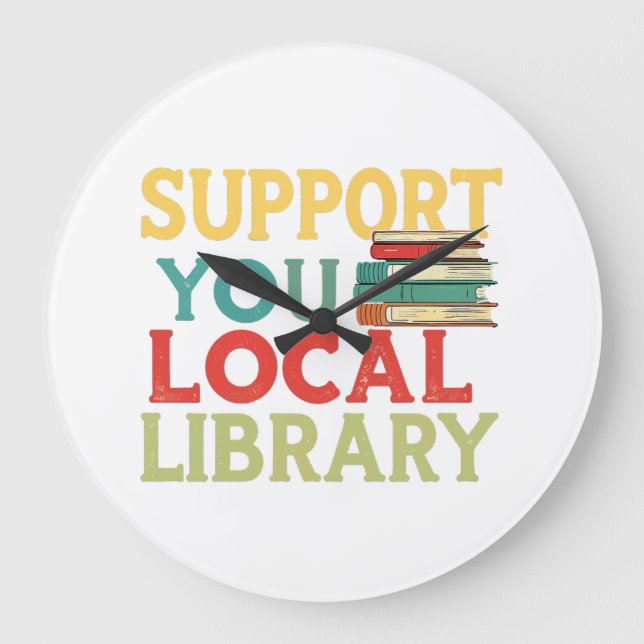 Support Your Local Library Book Readers Lovers Große Wanduhr (Vorderseite)