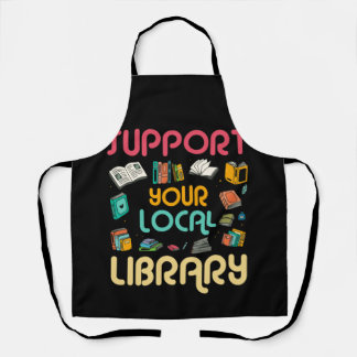 Support Your Local Library Book Readers Lovers Schürze