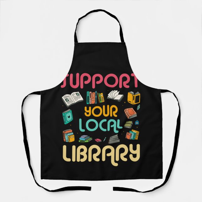 Support Your Local Library Book Readers Lovers Schürze (Vorderseite)