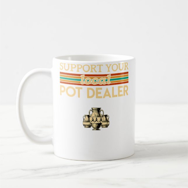 Support Your Local Pot Dealer Funny Pottery Kaffeetasse (Links)