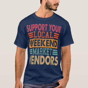 Support Your Local Weekend Market Vendors 1292 T-Shirt