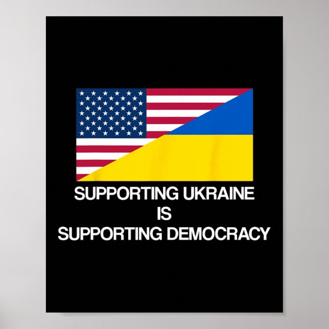 Supporting Ukraine Is Supporting Democracy  Poster (Vorne)