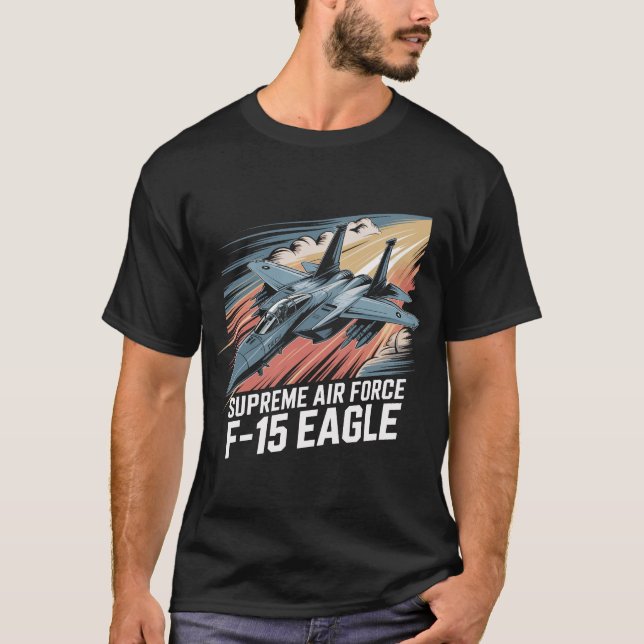 Supreme F-15 Eagle Jet Fighter: Air Force Legend T-Shirt (Vorderseite)
