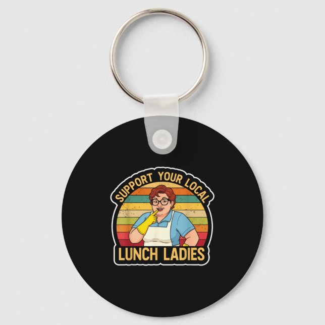 Suprt Your Local Lunch Ladies Funny Lunch Lady Tee Schlüsselanhänger (Vorderseite)