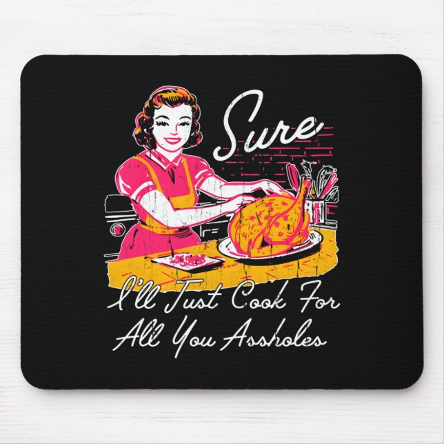 Sure I'll Just Cook For All You Hole Long Sleeve  Mousepad (Vorne)