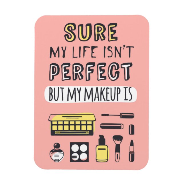 Sure May Makeup ist nicht perfekt Magnet (Vertikal)