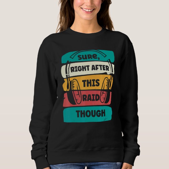 Sure Right After This Raid  Gamer Headphones Sweatshirt (Vorderseite)