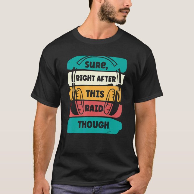 Sure Right After This Raid  Gamer Headphones T-Shirt (Vorderseite)