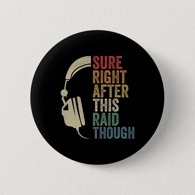 Sure Right After This Raid Though Raiding Guild Mm Button (Vorderseite)