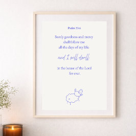Surely Goodness and Mercy Psalm 23:6 Christian Poster