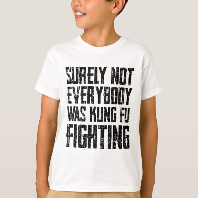 Surely Not Every Kung Fu Has Fought Karate  T-Shirt (Vorderseite)