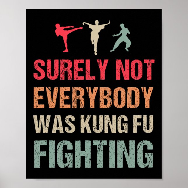 Surely Not Everybody Was Kung Fu Fighting - Funny  Poster (Vorne)