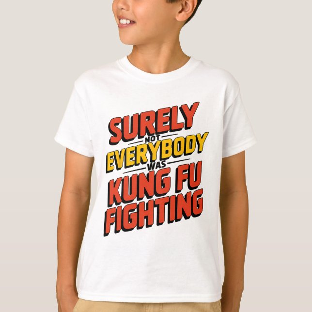 Surely Not Everybody Was Kung Fu Fighting Karate M T-Shirt (Vorderseite)