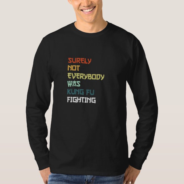 Surely Not Everybody Was Kung Fu Fighting Premium_ T-Shirt (Vorderseite)