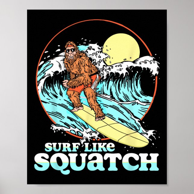 Surf Like Squatch Surfing Bigfoot Funny Beach Sasq Poster (Vorne)