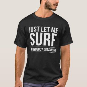 Surfbrett Thirt Lass Me Surf Geschenk Premi Surfen T-Shirt