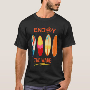 Surfen Genießen Sie die Wellen Surfen Funny Summer T-Shirt