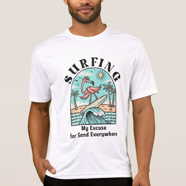 Surfen, ich entschuldige mich überall für Sand T-Shirt (Vorderseite)