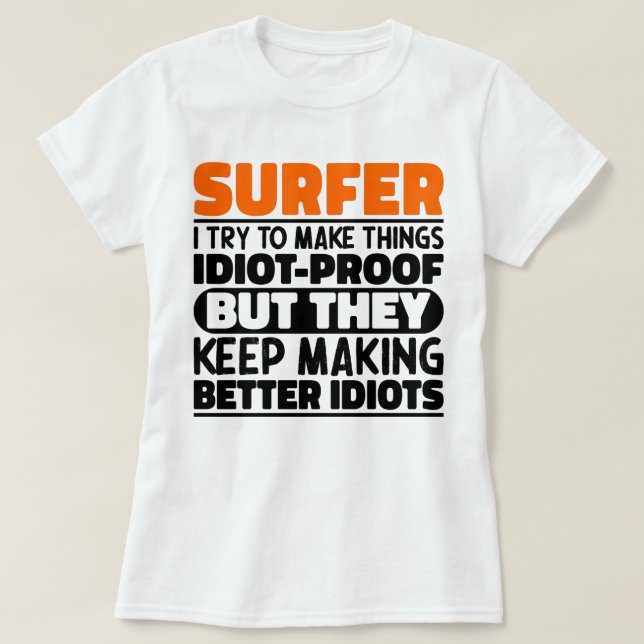 Surfen Ich versuche, Dinge zu machen Lustige Sprüc T-Shirt (Design vorne)