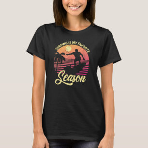 Surfen ist meine Lieblingssaison für Surfausflüge T-Shirt