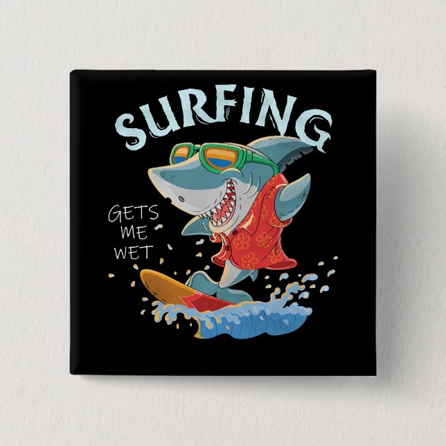 Surfen lässt mich nass Hai Geschenke Button (Vorderseite)