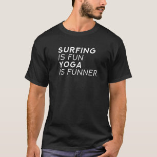Surfen macht Spaß Yoga macht mehr Spaß T-Shirt