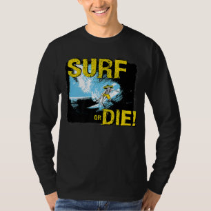 Surfen oder Die Surfen T-Shirt