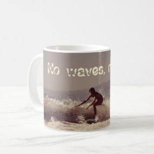 Surfen ohne Wellen ohne Ruhm Motivierend Design Tasse