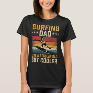 Surfen Papa wie normaler Papa, aber cooler Vaterta T-Shirt
