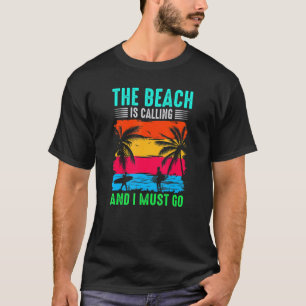 Surfen Sie am Strand und ich muss surfen gehen T-Shirt