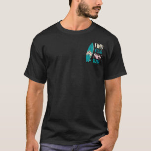 Surfen Sie auf dem eigenen Wellenreitbrett T-Shirt