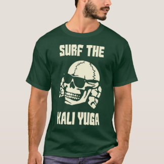 Surfen Sie im Kali Yuga 1 T-Shirt