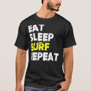 Surfen Sleep Surf Wiederholung T-Shirt