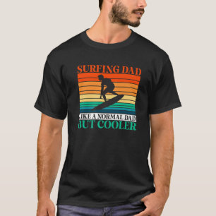 Surfen Vater wie ein normaler Vater, aber Cooler W T-Shirt