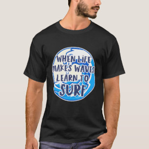 Surfen, wenn das Leben Waves Beach Holiday Surf T-Shirt