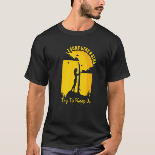 Surfen wie ein Girl Surfer für Frauen Retro Surfen T-Shirt