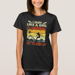 Surfen wie ein Girl Surfer für Frauen Retro Surfen T-Shirt